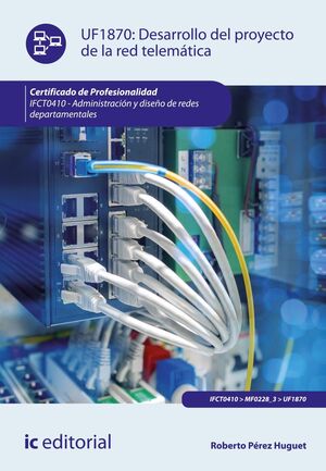 DESARROLLO DEL PROYECTO DE LA RED TELEMÁTICA. IFCT0410 - ADMINISTRACIÓN Y DISEÑO