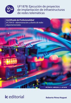 EJECUCIÓN DE PROYECTOS DE IMPLANTACIÓN DE INFRAESTRUCTURAS DE REDES TELEMÁTICAS.