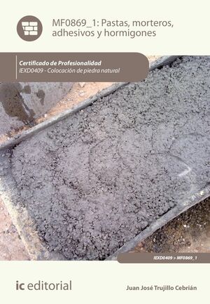 PASTAS, MORTEROS, ADHESIVOS Y HORMIGONES. IEXD0409 - COLOCACIÓN DE PIEDRA NATURA