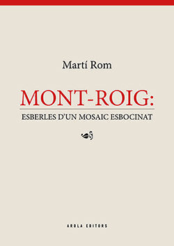 MONT-ROIG: ESBERLES D´UN  MOSAIC ESBOCINAT