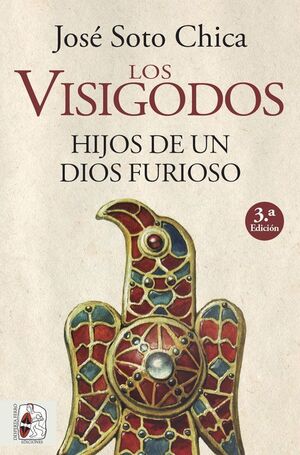 LOS VISIGODOS. HIJOS DE UN DIOS FURIOSO