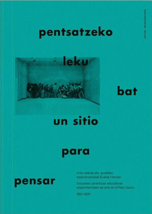 PENTSATZEKO LEKU BAT ; UN SITIO PARA PENSAR ; A PLACE TO THINK