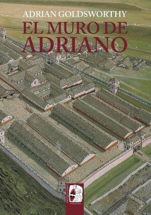 EL MURO DE ADRIANO. CONFÍN DEL IMPERIO