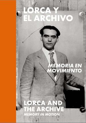 LORCA Y EL ARCHIVO: MEMORIA EN MOVIMIENTO
