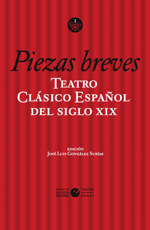 TEATRO CLÁSICO ESPAÑOL DEL SIGLO XIX. VOL. 1. PIEZAS BREVES