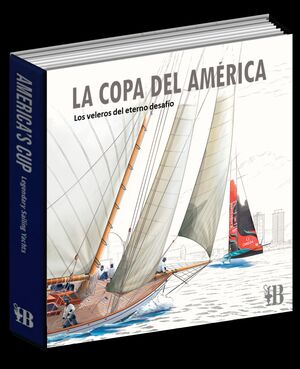 LA COPA DEL AMÉRICA. LOS VELEROS DEL ETERNO DESAFÍO