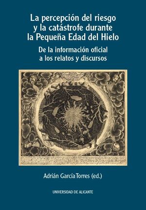 LA PERCEPCIÓN DEL RIESGO Y LA CATÁSTROFE DURANTE LA PEQUEÑA EDAD DEL HIELO