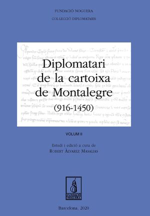 DIPLOMATARI DE LA CARTOIXA DE MONTALEGRE (916 - 1540). VOLUM II