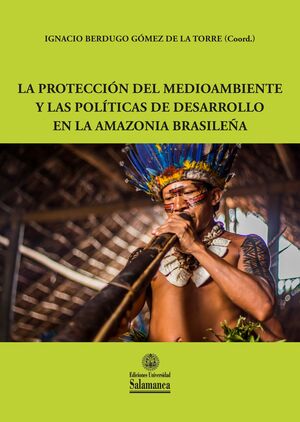 LA PROTECCIÓN DEL MEDIO AMBIENTE Y LAS POLÍTICAS DE DESARROLLO EN LA AMAZONIA BR