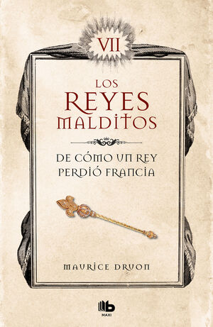 DE COMO UN REY PERDIO FRANCIA. LOS REYES MALDITOS 7