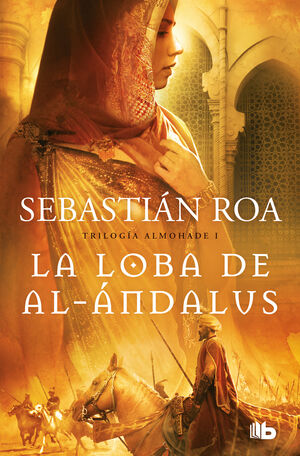 LA LOBA DE AL-ANDALUS. TRILOGÍA ALMOHADE 1