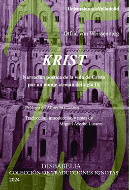 KRIST. NARRACIÓN POÉTICA DE LA VIDA DE CRISTO POR UN MONJE ALEMÁN DEL SIGLO IX