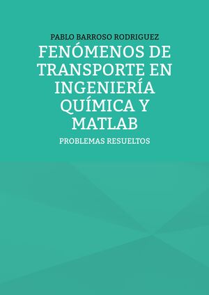 FENÓMENOS DE TRANSPORTE EN INGENIERÍA QUÍMICA Y MATLAB
