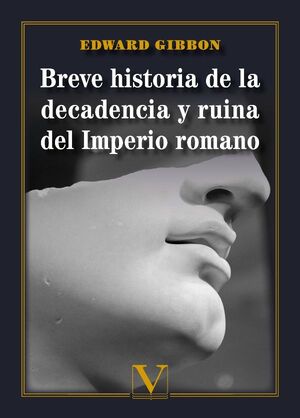 BREVE HISTORIA DE LA DECADENCIA Y RUINA DEL IMPERIO ROMANO