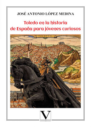 TOLEDO EN LA HISTORIA DE ESPAÑA PARA JÓVENES CURIOSOS