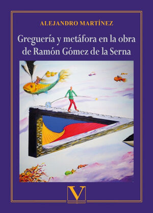 GREGUERÍA Y METÁFORA EN LA OBRA DE RAMÓN GÓMEZ DE LA SERNA