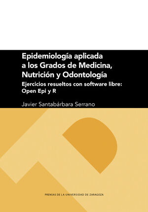 EPIDEMIOLOGÍA APLICADA A LOS GRADOS DE MEDICINA, NUTRICIÓN Y ODONTOLOGÍA. EJERCI