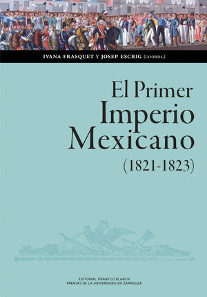 EL PRIMER IMPERIO MEXICANO (1821-1823). BALANCE, INTERPRETACIONES, PERSPECTIVAS