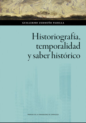 HISTORIOGRAFÍA, TEMPORALIDAD Y SABER HISTÓRICO
