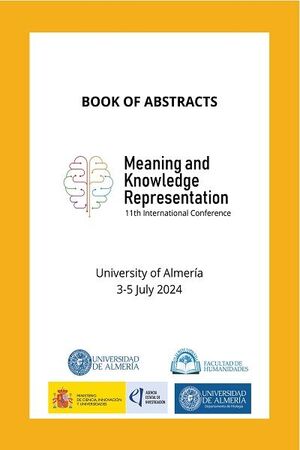 BOOK OF ABSTRACTS. MEANING AND KNOWLEDGE REPRESENTATION 11TH INTERNATIONAL CONFE