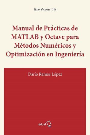 MANUAL DE PRÁCTICAS DE MATLAB Y OCTAVE PARA MÉTODOS NUMÉRICOS Y OPTIMIZACIÓN EN