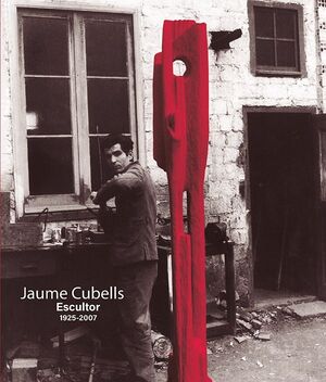 JAUME CUBELLS, ESCULTOR (1925-2007)