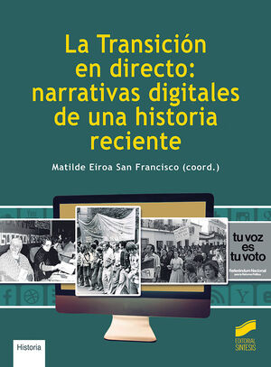 LA TRANSICIÓN EN DIRECTO: NARRATIVAS DIGITALES DE UNA HISTORIA RECIENTE