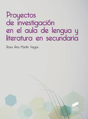 PROYECTOS DE INVESTIGACIÓN EN EL AULA DE LENGUA Y LITERATURA EN SECUNDARIA