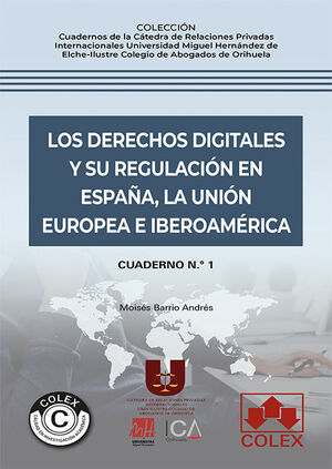 CUADERNO N.º 1. LOS DERECHOS DIGITALES Y SU REGULACIÓN EN ESPAÑA, LA UNIÓN EUROP