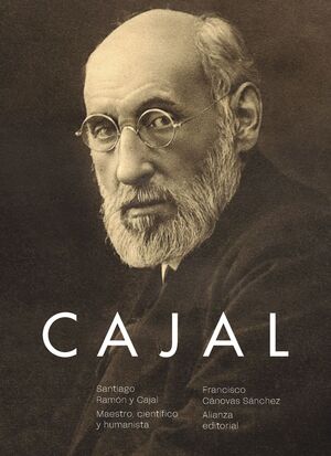 SANTIAGO RAMÓN Y CAJAL. MAESTRO, CIENTÍFICO Y HUMANISTA