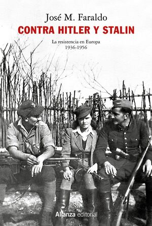 CONTRA HITLER Y STALIN. LA RESISTENCIA EN EUROPA (1936-1956)