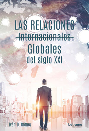 LAS RELACIONES INTERNACIONALES GLOBALES DEL SIGLO XXI