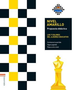 PROYECTO: LOS 7 COLORES DEL AJEDREZ EDUCATIVO / NIVEL AMARILLO - PROPUESTA DIDÁC