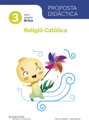 PROJECTE BRISA - 3 ANYS : RELIGIÓ CATÒLICA. PROPOSTA DIDÀCTICA