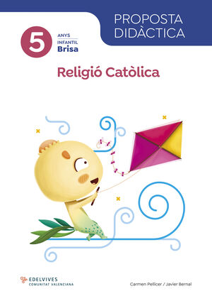 PROJECTE BRISA - 5 ANYS : RELIGIÓ CATÒLICA. PROPOSTA DIDÀCTICA