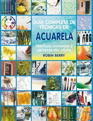 GUÍA COMPLETA DE TÉCNICAS DE ACUARELA