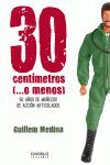 30 CENTÍMETROS (-- O MENOS)