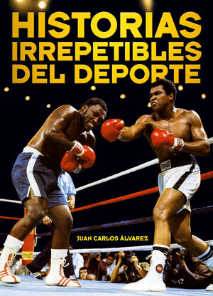 HISTORIAS IRREPETIBLES DEL DEPORTE