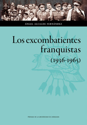 LOS EXCOMBATIENTES FRANQUISTAS (1936-1965)