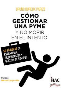 CÓMO GESTIONAR UNA PYME Y NO MORIR EN EL INTENTO