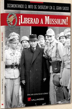 ¡LIBERAD A MUSSOLINI!