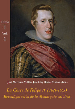LA CORTE DE FELIPE IV (1621-1665): RECONFIGURACIÓN DE LA MONARQUÍA CATÓLICA - TO