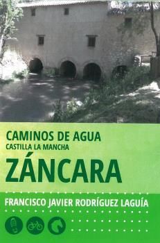 CAMINOS DE AGUA CASTILLA LA MANCHA. 2. ZÁNCARA