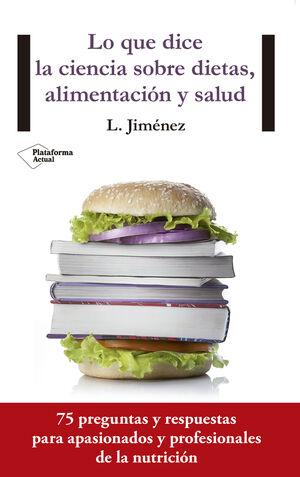 LO QUE DICE LA CIENCIA SOBRE DIETAS, ALIMENTACIóN Y SALUD