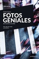 CÓMO HACER FOTOS GENIALES DE MANERA SENCILLA - MÁS ALLÁ DEL MODO AUTOMÁTICO