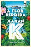 A FLOR PERDIDA DO XAMÁN DE K