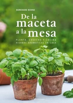 DE LA MACETA A LA MESA. PLANTA, COSECHA Y COCINA HIERBAS AR