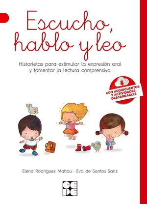 ESCUCHO, HABLO Y LEO. HISTORIETAS PARA ESTIMULAR LA EXPRESIÓN ORAL Y FOMENTAR LA