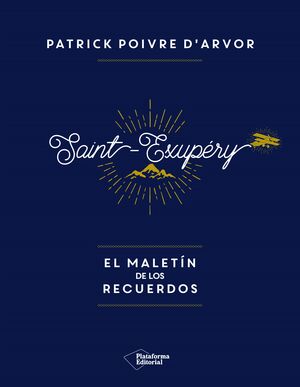 SAINT-EXUPÉRY EL MALETÍN DE LOS RECUERDOS