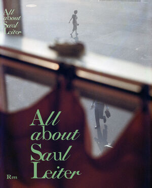 ALL ABOUT SAUL LEITER